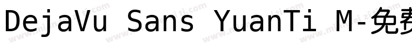 DejaVu Sans YuanTi M字体转换